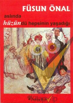 Aslında Hüzündü Hepsinin Yaşadığı
