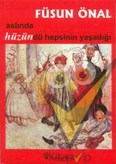 Aslında Hüzündü Hepsinin Yaşadığı