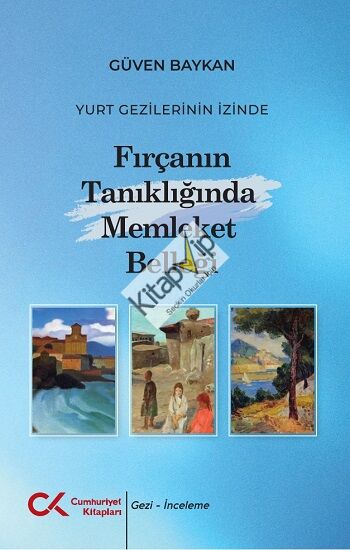 Yurt Gezilerinin İzinde Fırçanın Tanıklığında Memleket Belleği