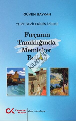 Yurt Gezilerinin İzinde Fırçanın Tanıklığında Memleket Belleği