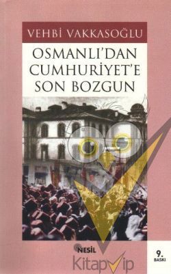 Osmanlı’dan Cumhuriyet’e Son Bozgun