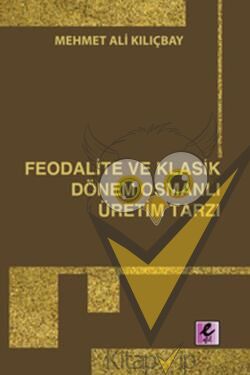 Feodalite ve Klasik Dönem Osmanlı Üretim Tarzı