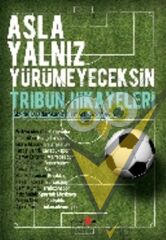 Asla Yalnız Yürümeyeceksin - Tribün Hikayeleri