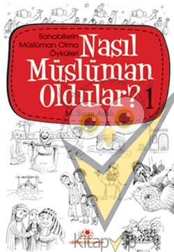 Nasıl Müslüman Oldular - 1 - Sahabilerin Müslüman Olma Öyküleri