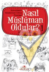 Nasıl Müslüman Oldular - 1 - Sahabilerin Müslüman Olma Öyküleri