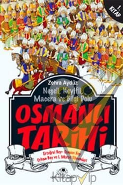 Neşeli, Keyifli, Macera ve Bilgi Dolu Osmanlı Tarihi - 1. Kitap