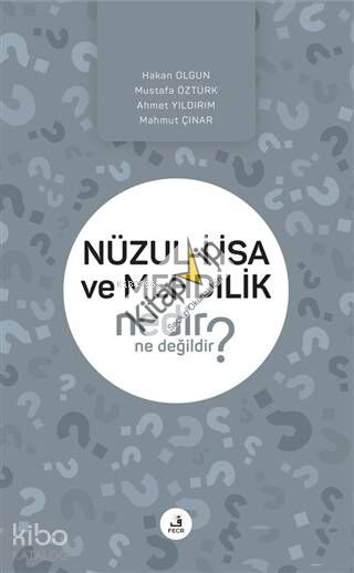 Nüzul-i İsa ve Mehdilik Nedir Ne Değildir?