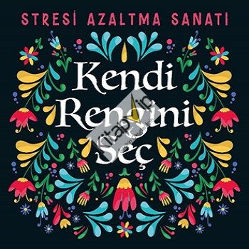 Kendi Rengini Seç - Stresi Azaltma Sanatı