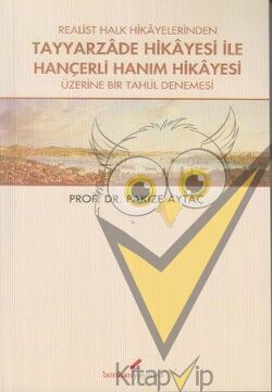 Realist Halk Hikayelerinden Tayyarzade Hikayesi ile Hançerli Hanım Hikayesi Üzerine Bir Tahlil Denemesi