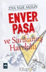 Enver Paşa ve Sarıkamış Harekatı