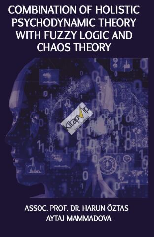 Combination of Holistic Psychodynamic Theory With Fuzzy Logic And Chaos Theory