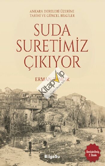 Suda Suretimiz Çıkıyor - Ankara Dereleri Üzerine Tarihi ve Güncel Bilgiler