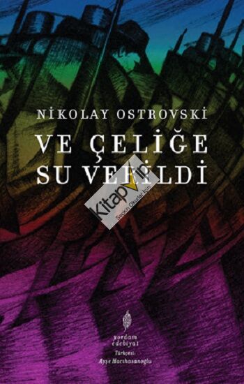 Ve Çeliğe Su Verildi