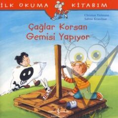 İlk Okuma Kitabım - Çağlar Korsan Gemisi Yapıyor