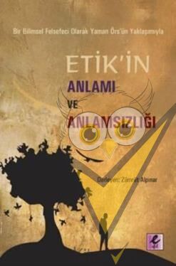 Bir Bilimsel Felsefeci Olarak Yaman Örs’ün Yaklaşımıyla Etik’in Anlamı ve Anlamsızlığı