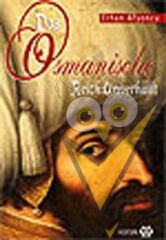 Das Osmanische Reich: Unverhüllt