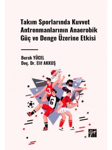 Takım Sporlarında Kuvvet Antrenmanlarının Anaerobik Güç ve Denge Üzerine Etkisi