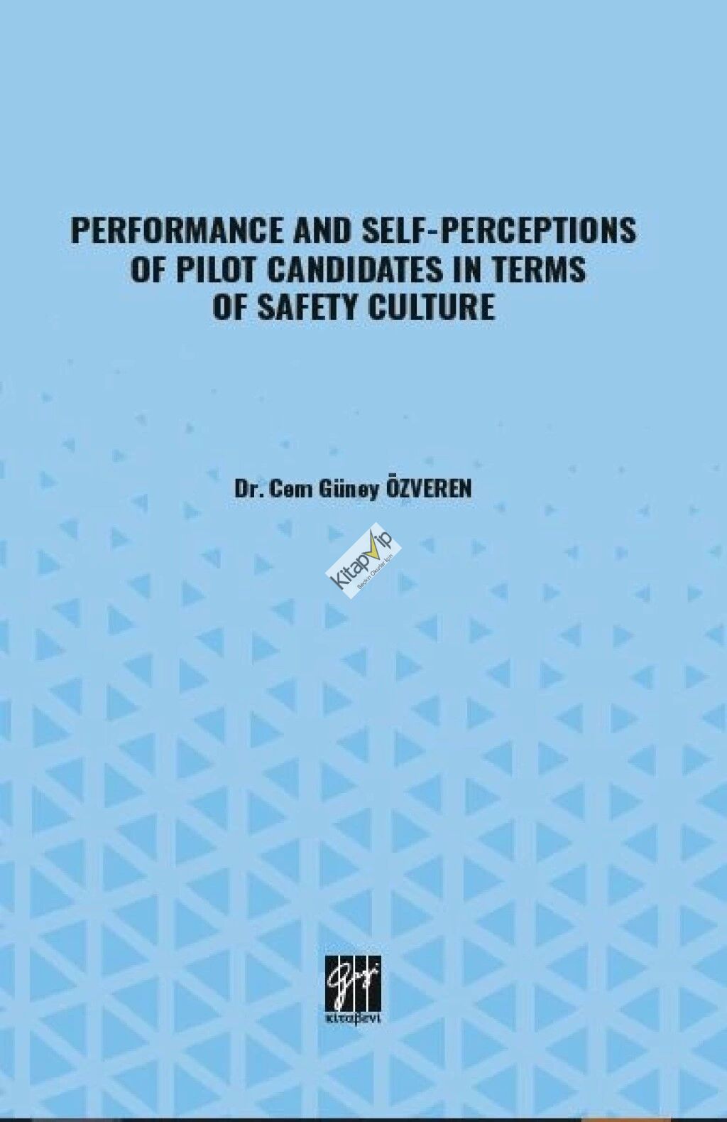 Performance And Self-Perceptions Of Pilot Candidates İn Terms Of Safety Culture