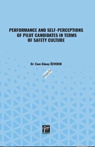 Performance And Self-Perceptions Of Pilot Candidates İn Terms Of Safety Culture
