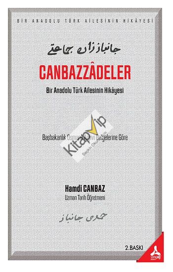 Canbazzadeler “Bir Anadolu Türk Ailesinin Hikayesi” (Başbakanlık Osmanlı Arşivi Belgelerine Göre)