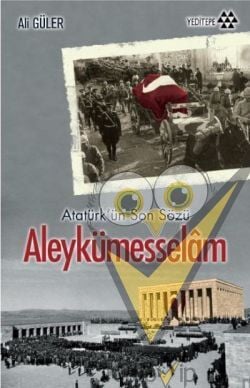 Atatürk'ün Son Sözü Aleykümesselam