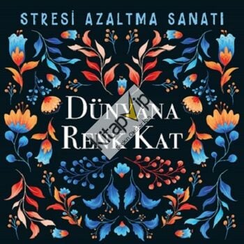 Dünyana Renk Kat - Stresi Azaltma Sanatı