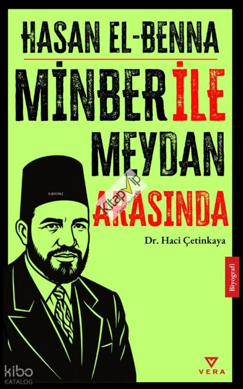 Hasan El Benna;Minber ile Meydan Arasında