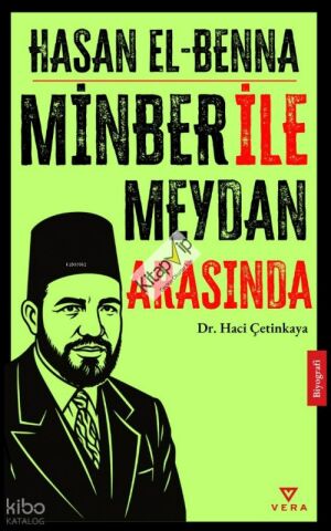 Hasan El Benna;Minber ile Meydan Arasında