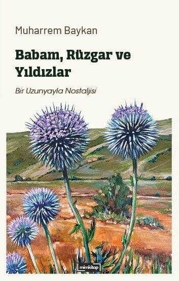 Babam, Rüzgar ve Yıldızlar - Bir Uzunyayla Nostaljisi