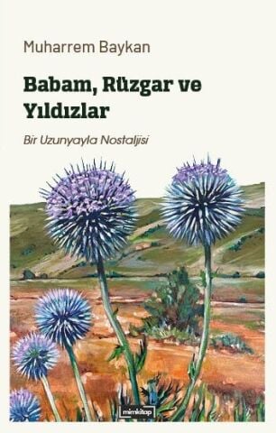 Babam, Rüzgar ve Yıldızlar - Bir Uzunyayla Nostaljisi