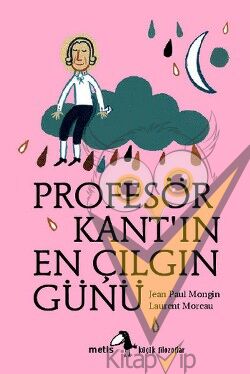 Metis Küçük Filozoflar Serisi 01 - Profesör Kant'ın En Çılgın Günü