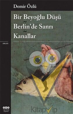 Bir Beyoğlu Düşü - Berlin’de Sanrı - Kanallar