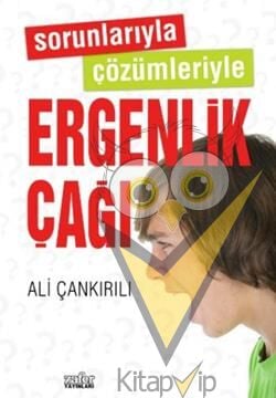 Sorunlarıyla Çözümleriyle Ergenlik Çağı