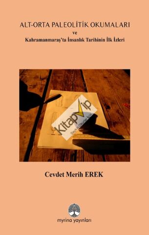 Alt-Orta Paleolitik Okumaları ve Kahramanmaraş’ta İnsanlık Tarihinin İlk İzler