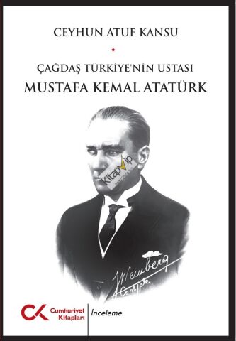 Çağdaş Türkiye'nin Ustası Mustafa Kemal Atatürk