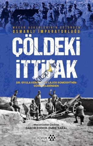 Çöldeki İtifak - Macar Askerlerinin Gözünden Osmanlı İmparatorluğu