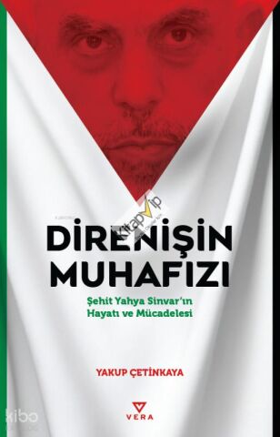 Direnişin Muhafızı;Şehit Yahya Sinvar’ın Hayatı ve Mücadelesi