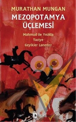 Mezopotamya Üçlemesi: Mahmud ile Yezida - Taziye - Geyikler Lanetler