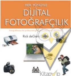Her Yönüyle Dijital Fotoğrafçılık