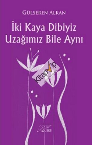 İki Kaya Dibiyiz Uzağımız Bile Aynı