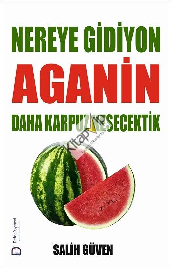 Nereye Gidiyon Aganin Daha Karpuz Kesecektik