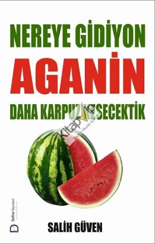 Nereye Gidiyon Aganin Daha Karpuz Kesecektik