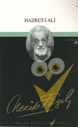 Hazret-i Ali : 11 - Necip Fazıl Bütün Eserleri