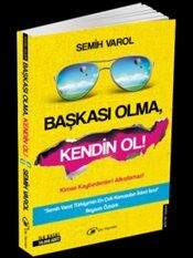 Başkası Olma, Kendin Ol !