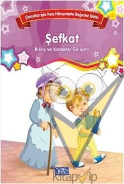 Bilinç ve Karakter Gelişimi - Şefkat
