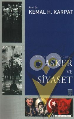 Osmanlı’dan Günümüze Asker ve Siyaset