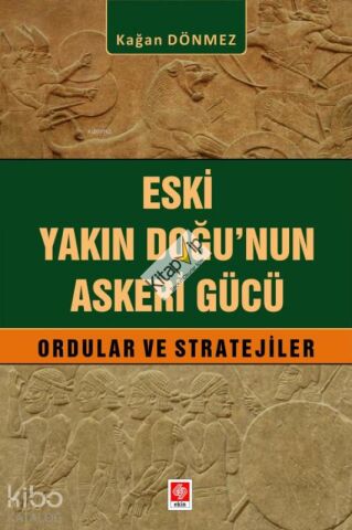 Eski Yakın Doğu'nun Askeri Gücü;Ordular ve Stratejiler