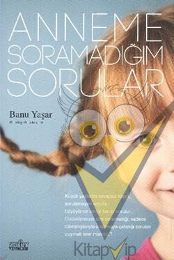 Anneme Soramadığım Sorular