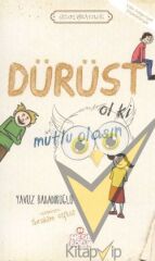 Dürüst Ol ki Mutlu Olasın