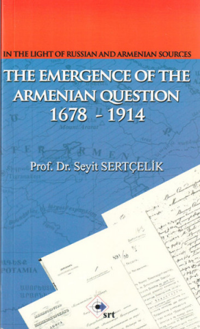 In The Light Of Russian And Armenian Sources The Emergence Of The Armenian Oestion 1678-1914